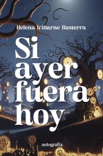 Si Ayer Fuera Hoy