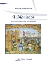 I moriscos. Studio storico-letterario di una identit?.