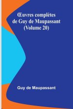 ?uvres compl?tes de Guy de Maupassant (Volume 20)
