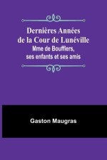 Derni?res Années de la Cour de Lunéville; Mme de Boufflers, ses enfants et ses amis