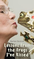 Lessons From the Frogs I've Kissed