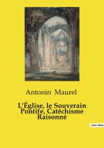 L'Église, le Souverain Pontife, Catéchisme Raisonné