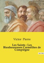 Les Saints : Les Bienheureuses Carmélites de Compi?gne