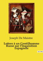 Lettres ? un Gentilhomme Russe sur l'Inquisition Espagnole