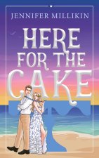 Here For The Cake