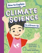 HT EXPLAIN CLIMATE SCIENCE TO A GROW