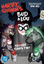 HARLEY QUINNS BUD & LOU TROUBLE TIME
