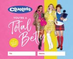CLUELESS YOURE A TOTAL BETTY