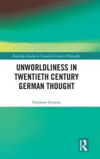 Unworldliness in Twentieth Century German Thought