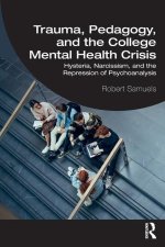 Trauma, Pedagogy, and the College Mental Health Crisis