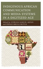 Indigenous African Communication and Media Systems in a Digitized Age