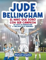 Jude Bellingham - El ni?o que so?ó con ser campeón