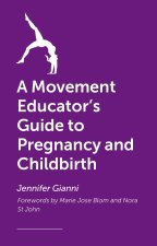 A Movement Educator's Guide to Pregnancy and Childbirth
