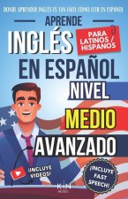 Aprende Inglés En Espa?ol - Nivel Medio Avanzado 1 - Vocabulario Y Expresiones Avanzadas del Inglés