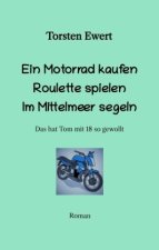 Ein Motorrad kaufen Roulette spielen Im Mittelmeer segeln