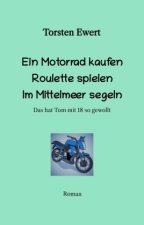 Ein Motorrad kaufen Roulette spielen Im Mittelmeer segeln