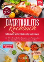 Das XXL Divertikulitis Kochbuch ? Richtig kochen bei Divertikulitis und gesund ernähren