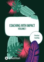 Coaching with impact Volume 1