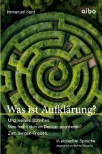 Was ist Aufklärung? Und weitere Schriften: Was heißt: sich im Denken orientieren?