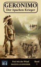 Geronimo ? Der Apachen-Krieger Band 1