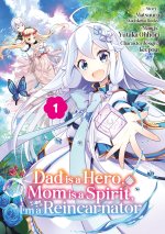 Dad is a Hero, Mom is a Spirit, I'm a Reincarnator - Band 01 (deutsche Ausgabe)