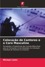 Colocaç?o de Cantores e o Coro Masculino