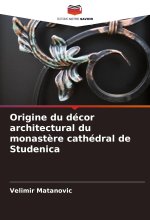 Origine du décor architectural du monast?re cathédral de Studenica