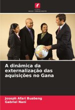 A dinâmica da externalizaç?o das aquisiç?es no Gana