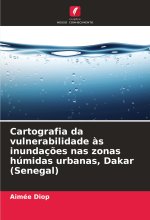 Cartografia da vulnerabilidade ?s inundaç?es nas zonas húmidas urbanas, Dakar (Senegal)