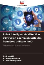 Robot intelligent de détection d'intrusion pour la sécurité des fronti?res utilisant l'IdO