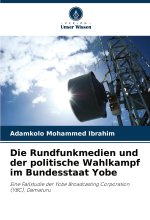 Die Rundfunkmedien und der politische Wahlkampf im Bundesstaat Yobe