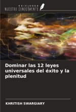 Dominar las 12 leyes universales del éxito y la plenitud