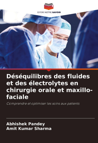 Déséquilibres des fluides et des électrolytes en chirurgie orale et maxillo-faciale (Amit Kumar Sharma)(Carte broșată)