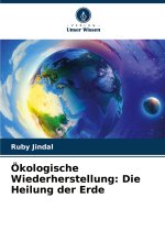 Ökologische Wiederherstellung: Die Heilung der Erde