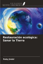 Restauración ecológica: Sanar la Tierra
