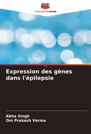 Expression des g?nes dans l'épilepsie (Om Prakash Verma)(Carte broșată)