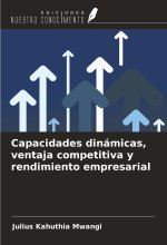 Capacidades dinámicas, ventaja competitiva y rendimiento empresarial