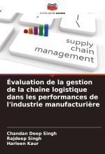 Évaluation de la gestion de la chaîne logistique dans les performances de l'industrie manufacturi?re