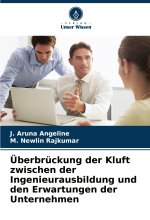 Überbrückung der Kluft zwischen der Ingenieurausbildung und den Erwartungen der Unternehmen