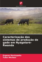 Caracterizaç?o dos sistemas de produç?o de gado em Nyagatare-Rwanda
