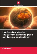 Horizontes Verdes: Traçar um caminho para um futuro sustentável