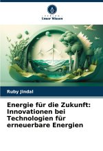 Energie für die Zukunft: Innovationen bei Technologien für erneuerbare Energien