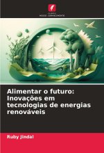 Alimentar o futuro: Inovaç?es em tecnologias de energias renováveis