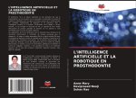 L'INTELLIGENCE ARTIFICIELLE ET LA ROBOTIQUE EN PROSTHODONTIE