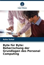 Byte für Byte: Beherrschung der Grundlagen des Personal Computing