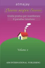 L'Uomo Scopre L'Uomo - Volume 2: Guida pratica per manifestare il paradiso interiore