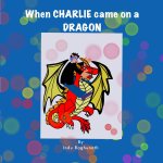 When Charlie Came on a Dragon