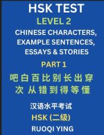 HSK Test Level 2 (Part 1)- Chinese Characters, Example Sentences, Essays & Stories- Self-learn Mandarin Chinese Characters for Hanyu Shuiping Kaoshi (