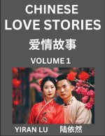 Chinese Love Stories (Volume 1) - Learn Mandarin Chinese Language and Culture While Reading Chinese Romantic Stories, Beginner to Advanced HSK All Lev