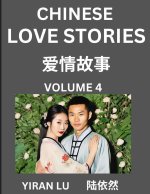 Chinese Love Stories (Volume 4) - Learn Mandarin Chinese Language and Culture While Reading Chinese Romantic Stories, Beginner to Advanced HSK All Lev